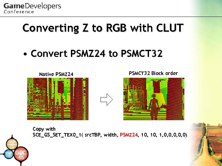Converting Z to RGB with CLUT • Convert PSMZ 24 to PSMCT 32 Native