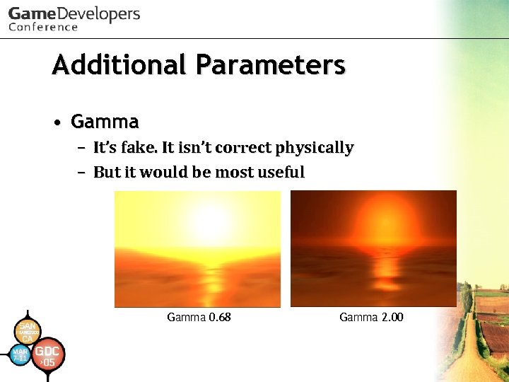 Additional Parameters • Gamma – It’s fake. It isn’t correct physically – But it