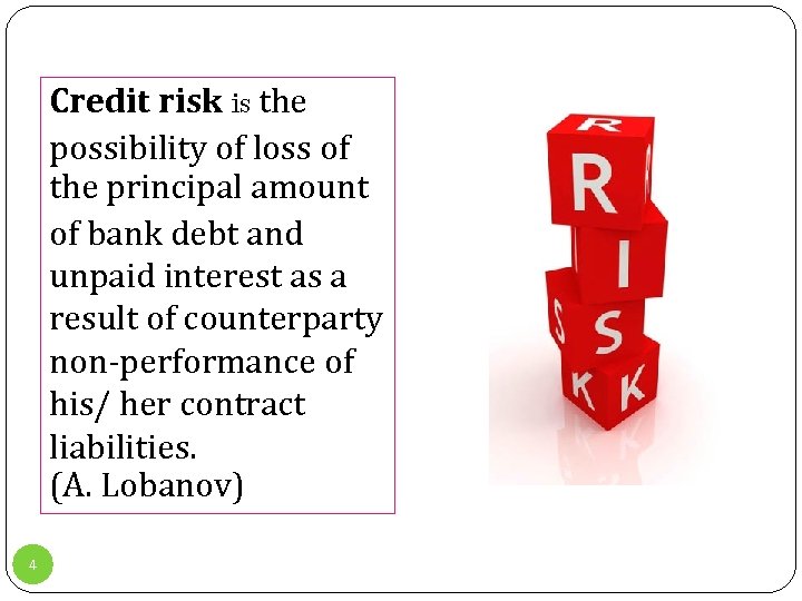 Credit risk is the possibility of loss of the principal amount of bank debt