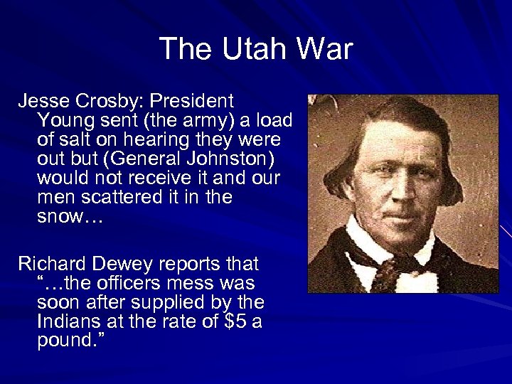 The Utah War Jesse Crosby: President Young sent (the army) a load of salt