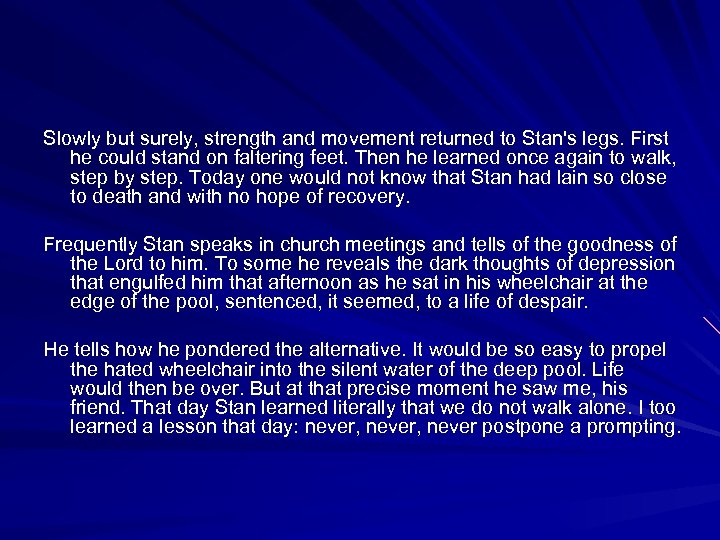 Slowly but surely, strength and movement returned to Stan's legs. First he could stand