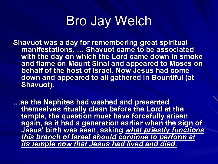 Bro Jay Welch Shavuot was a day for remembering great spiritual manifestations. … Shavuot