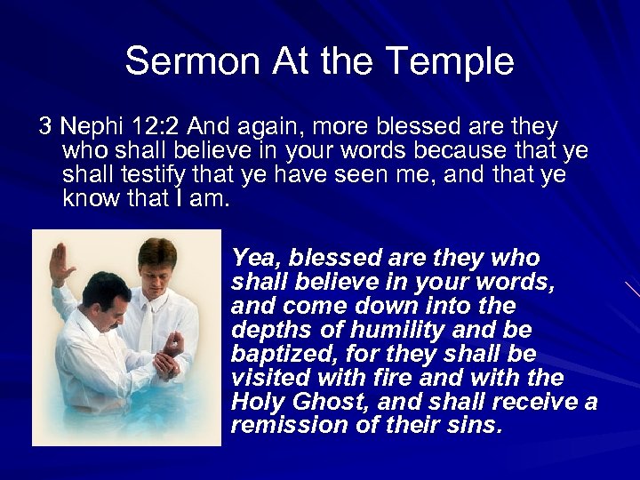 Sermon At the Temple 3 Nephi 12: 2 And again, more blessed are they
