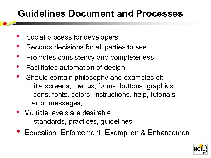 Guidelines Document and Processes • • Social process for developers Records decisions for all