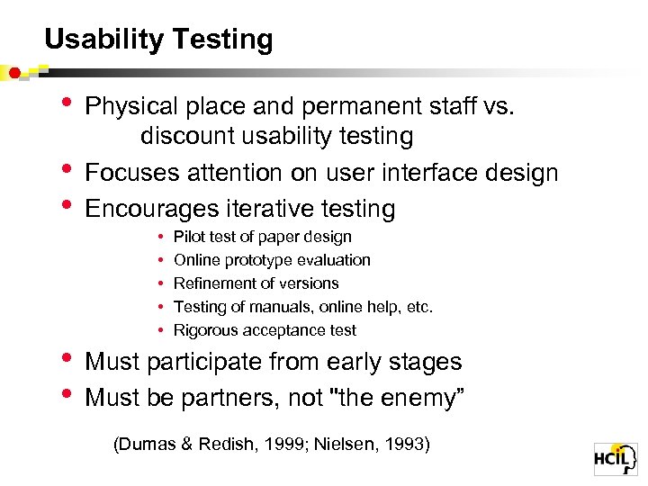 Usability Testing • • • Physical place and permanent staff vs. discount usability testing