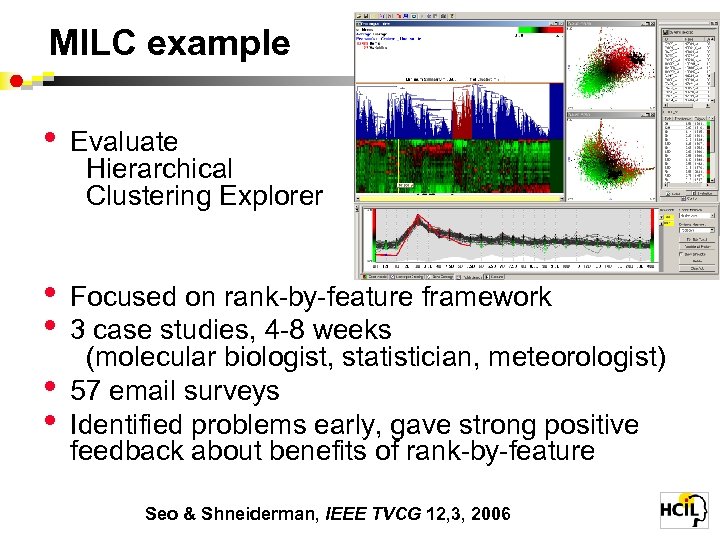 MILC example • Evaluate Hierarchical Clustering Explorer • • Focused on rank-by-feature framework 3