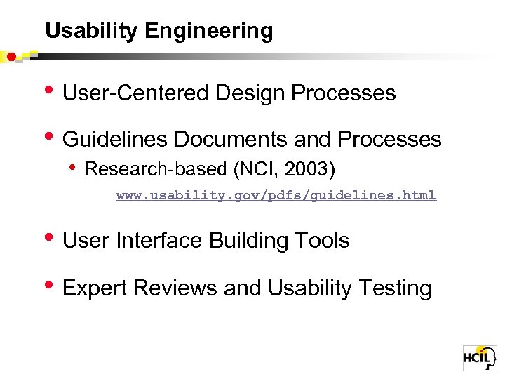 Usability Engineering • User-Centered Design Processes • Guidelines Documents and Processes • Research-based (NCI,