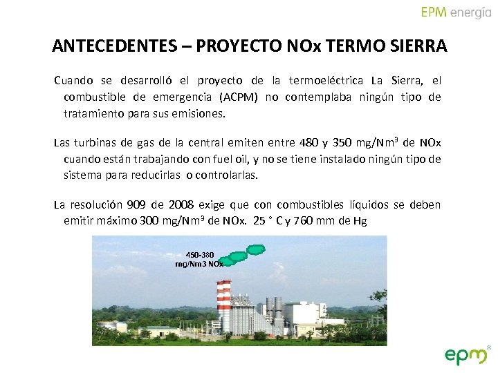 ANTECEDENTES – PROYECTO NOx TERMO SIERRA Cuando se desarrolló el proyecto de la termoeléctrica