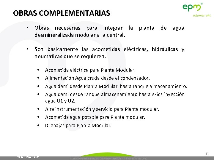 OBRAS COMPLEMENTARIAS • Obras necesarias para integrar la planta de agua desmineralizada modular a