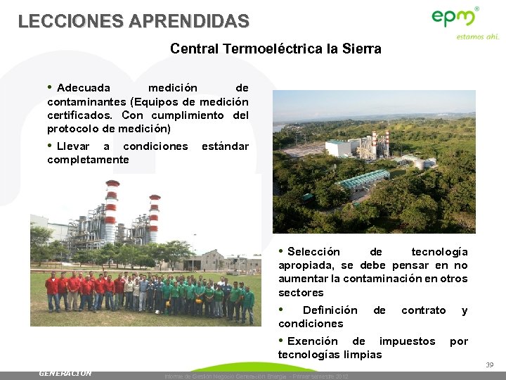 LECCIONES APRENDIDAS Central Termoeléctrica la Sierra • Adecuada medición de contaminantes (Equipos de medición