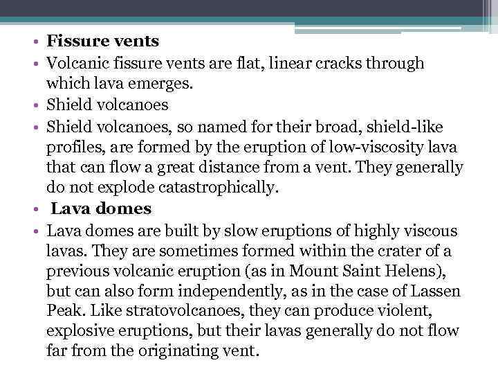  • Fissure vents • Volcanic fissure vents are flat, linear cracks through which