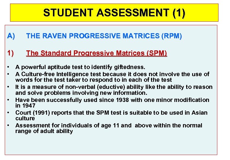 STUDENT ASSESSMENT (1) A) THE RAVEN PROGRESSIVE MATRICES (RPM) 1) The Standard Progressive Matrices