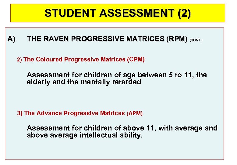 STUDENT ASSESSMENT (2) A) THE RAVEN PROGRESSIVE MATRICES (RPM) (CONT. ) 2) The Coloured