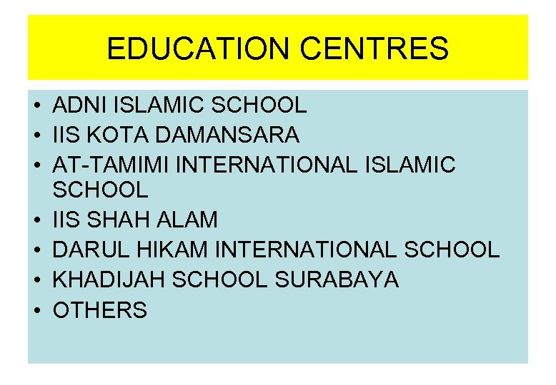 EDUCATION CENTRES • ADNI ISLAMIC SCHOOL • IIS KOTA DAMANSARA • AT-TAMIMI INTERNATIONAL ISLAMIC