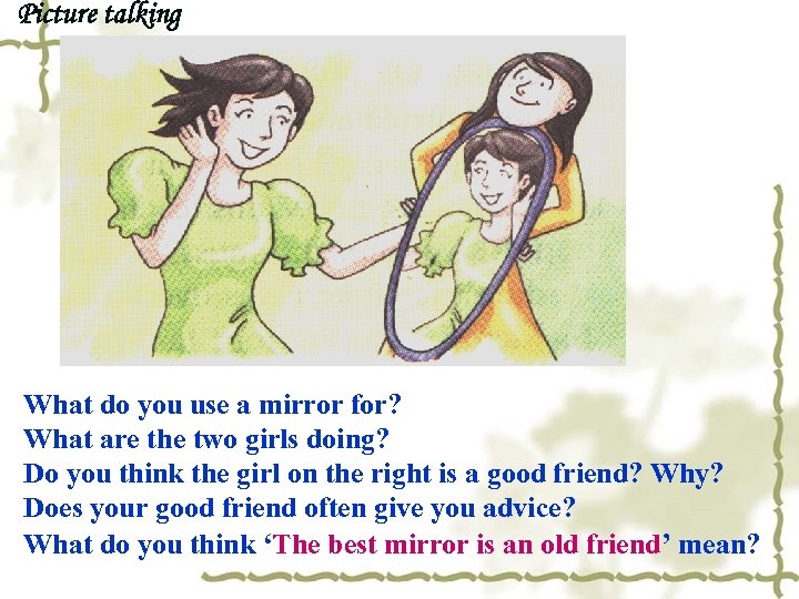 Picture talking What do you use a mirror for? What are the two girls