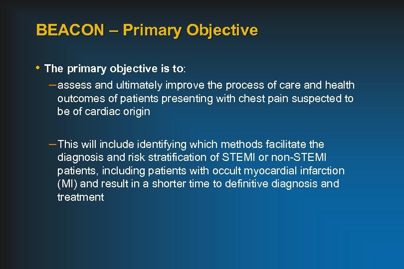 BEACON – Primary Objective • The primary objective is to: – assess and ultimately