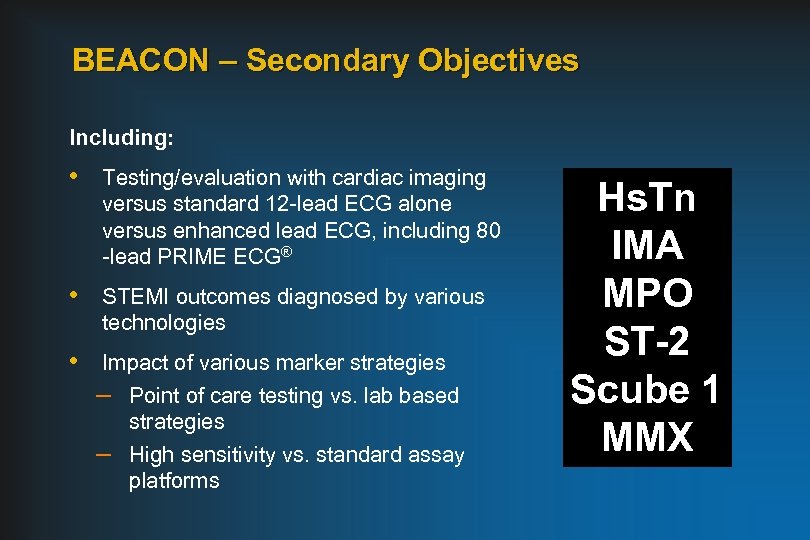 BEACON – Secondary Objectives Including: • Testing/evaluation with cardiac imaging versus standard 12 -lead