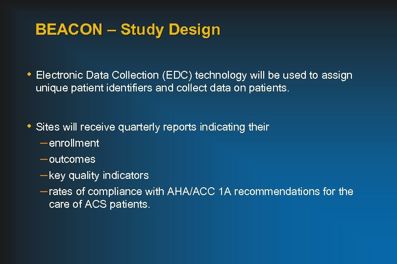 BEACON – Study Design • Electronic Data Collection (EDC) technology will be used to