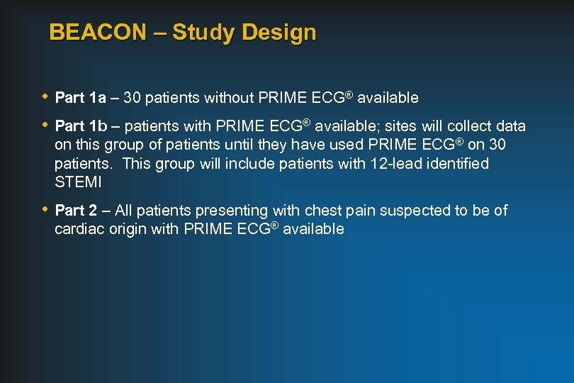 BEACON – Study Design • Part 1 a – 30 patients without PRIME ECG®