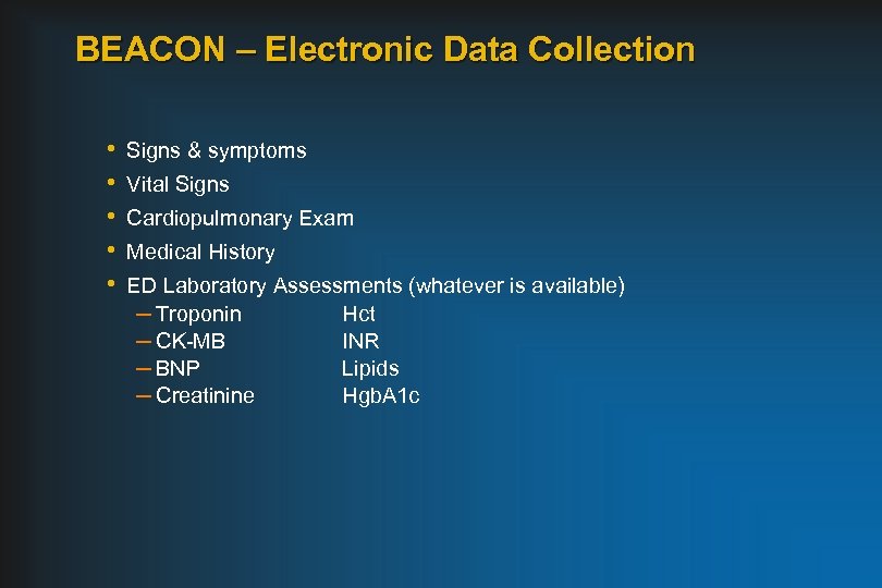 BEACON – Electronic Data Collection • • • Signs & symptoms Vital Signs Cardiopulmonary