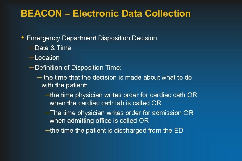 BEACON – Electronic Data Collection • Emergency Department Disposition Decision – Date & Time