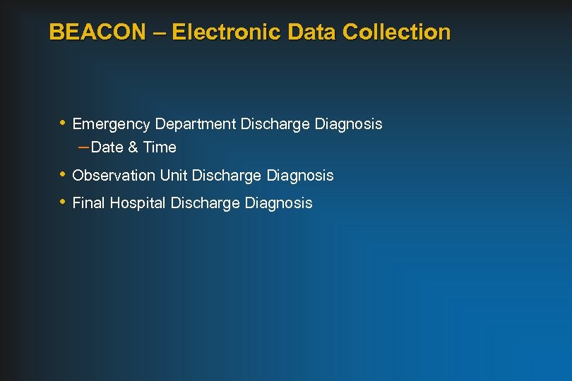 BEACON – Electronic Data Collection • Emergency Department Discharge Diagnosis – Date & Time