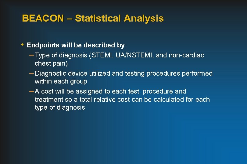 BEACON – Statistical Analysis • Endpoints will be described by: – Type of diagnosis