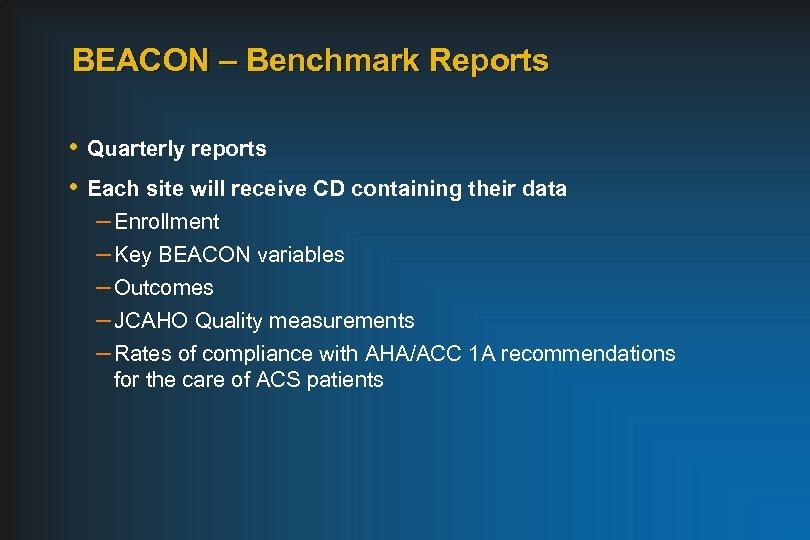 BEACON – Benchmark Reports • Quarterly reports • Each site will receive CD containing