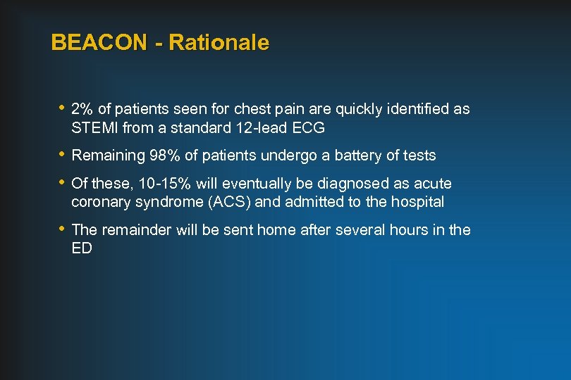 BEACON - Rationale • 2% of patients seen for chest pain are quickly identified