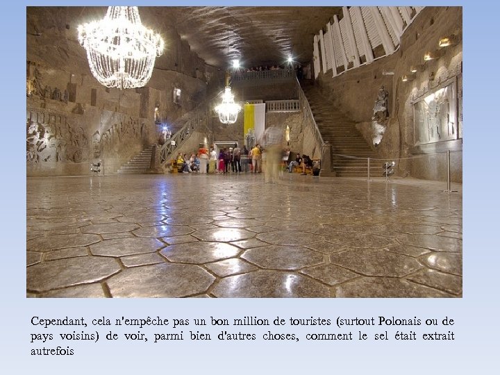 Cependant, cela n'empêche pas un bon million de touristes (surtout Polonais ou de pays