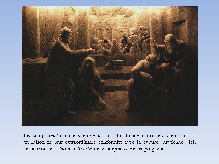 Les sculptures à caractère religieux sont l'attrait majeur pour le visiteur, surtout en raison