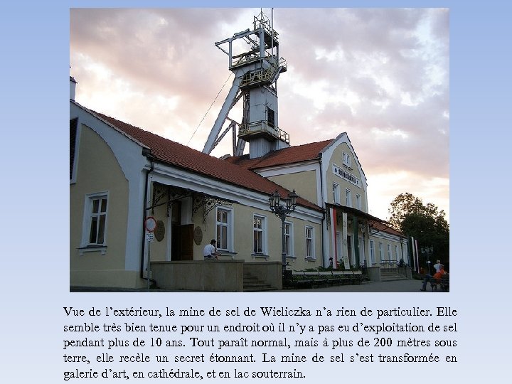 Vue de l’extérieur, la mine de sel de Wieliczka n’a rien de particulier. Elle