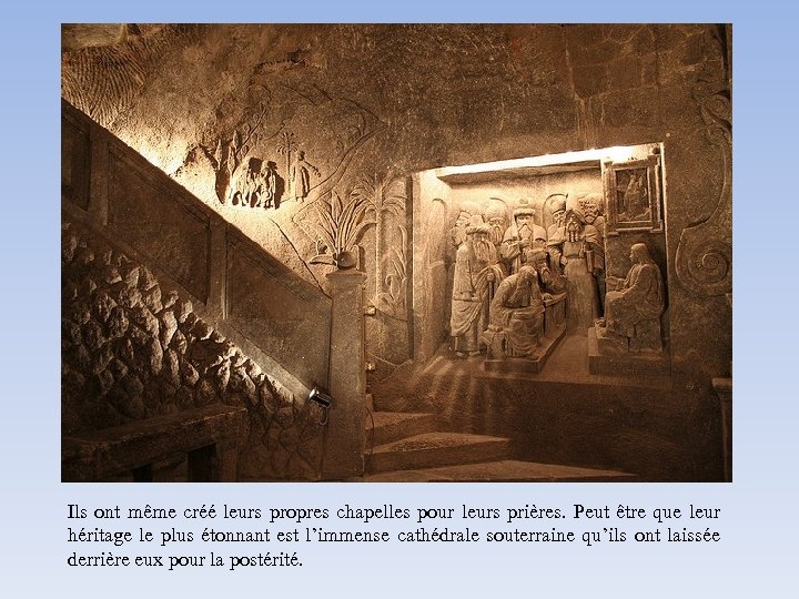 Ils ont même créé leurs propres chapelles pour leurs prières. Peut être que leur