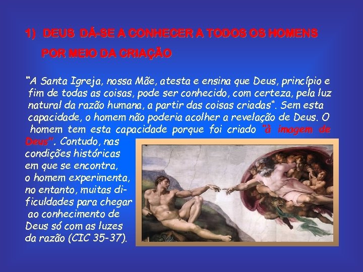 1) DEUS DÁ-SE A CONHECER A TODOS OS HOMENS POR MEIO DA CRIAÇÃO “A