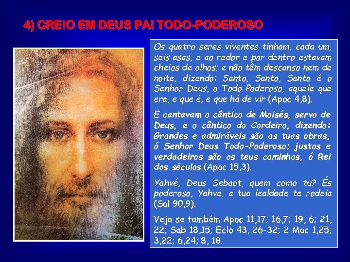 4) CREIO EM DEUS PAI TODO-PODEROSO Os quatro seres viventes tinham, cada um, seis