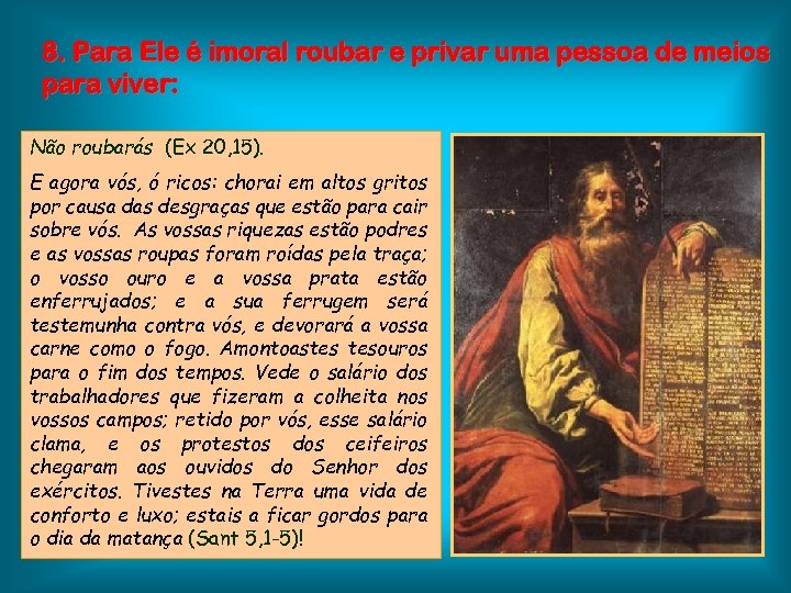 8. Para Ele é imoral roubar e privar uma pessoa de meios para viver: