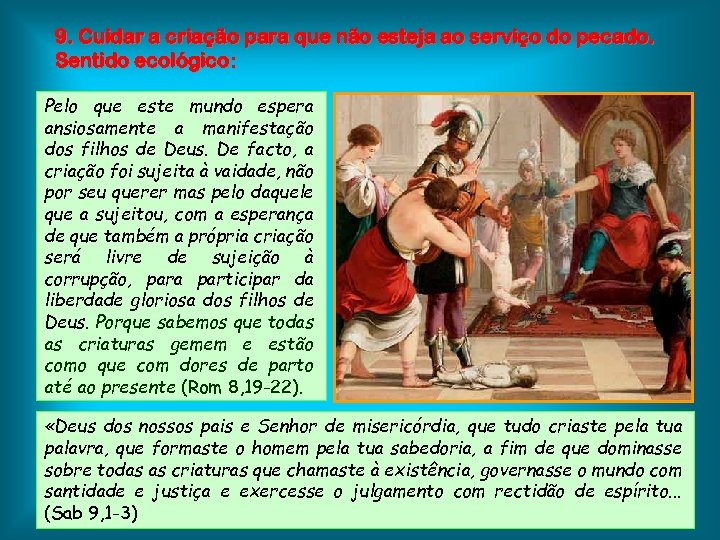 9. Cuidar a criação para que não esteja ao serviço do pecado. Sentido ecológico: