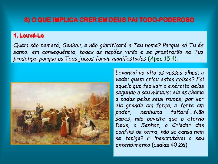 8) O QUE IMPLICA CRER EM DEUS PAI TODO-PODEROSO 1. Louvá-Lo Quem não temerá,