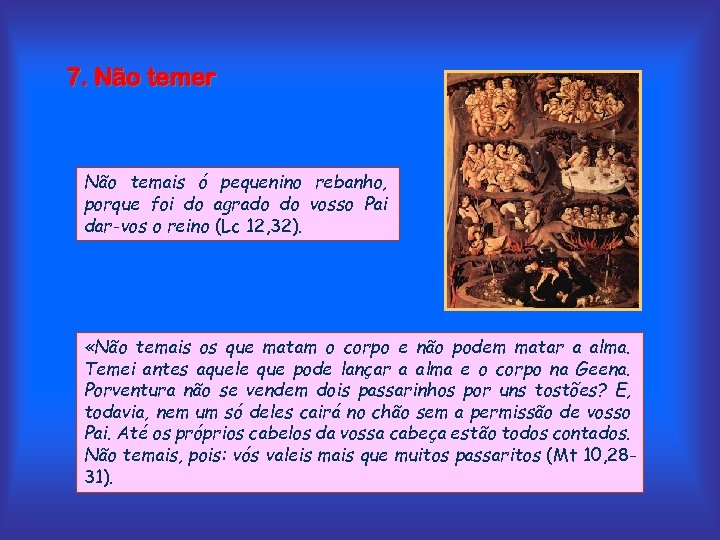 7. Não temer Não temais ó pequenino rebanho, porque foi do agrado do vosso