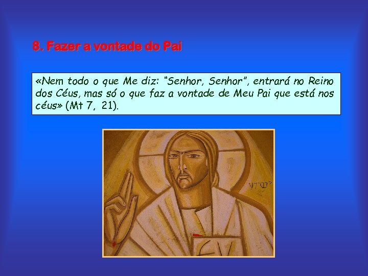 8. Fazer a vontade do Pai «Nem todo o que Me diz: “Senhor, Senhor”,
