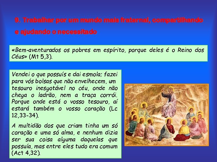 9. Trabalhar por um mundo mais fraternal, compartilhando e ajudando o necessitado «Bem-aventurados os