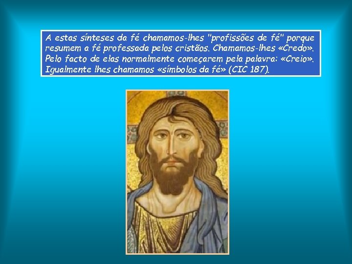 A estas sínteses da fé chamamos-lhes 