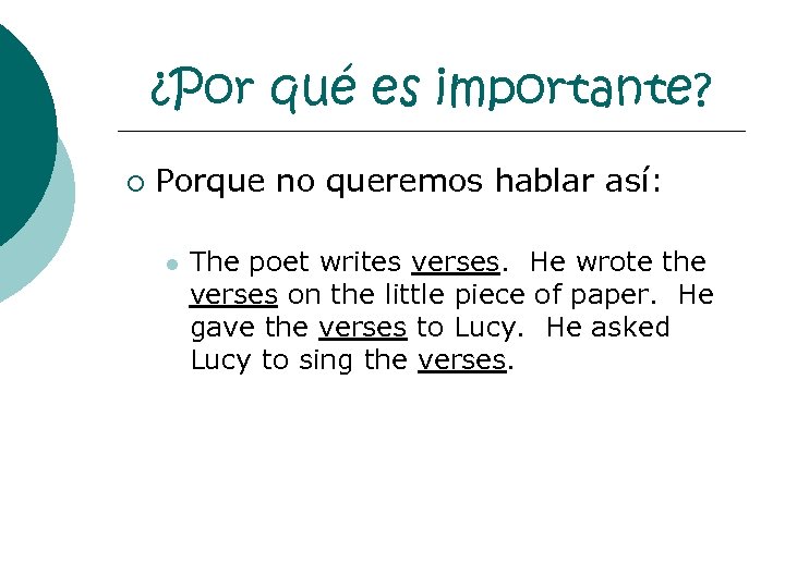 ¿Por qué es importante? ¡ Porque no queremos hablar así: l The poet writes