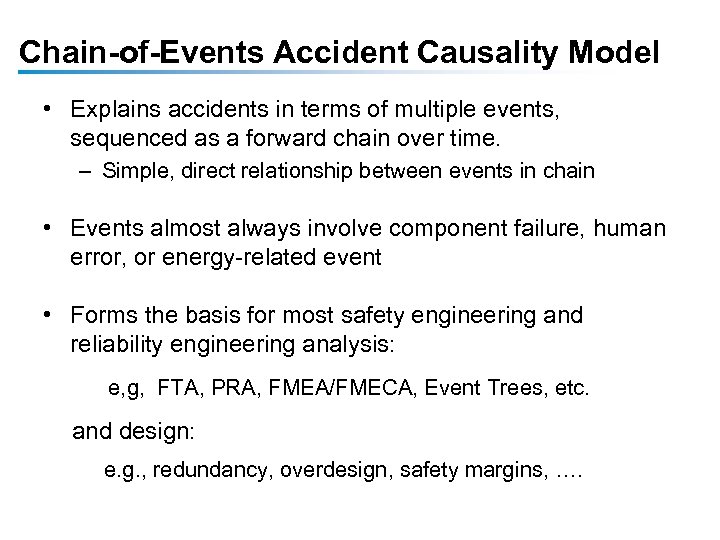 Chain-of-Events Accident Causality Model • Explains accidents in terms of multiple events, sequenced as