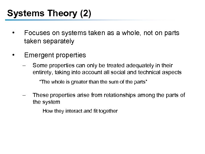 Systems Theory (2) • Focuses on systems taken as a whole, not on parts