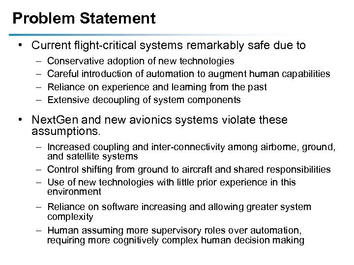 Problem Statement • Current flight-critical systems remarkably safe due to – – Conservative adoption