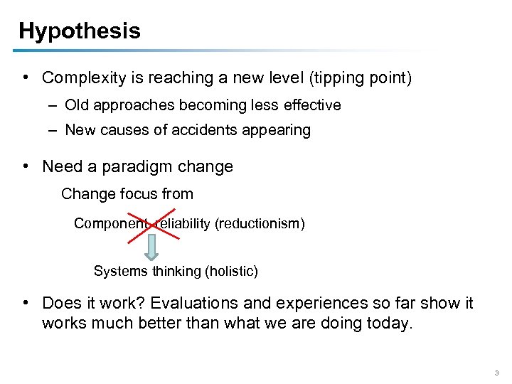 Hypothesis • Complexity is reaching a new level (tipping point) – Old approaches becoming