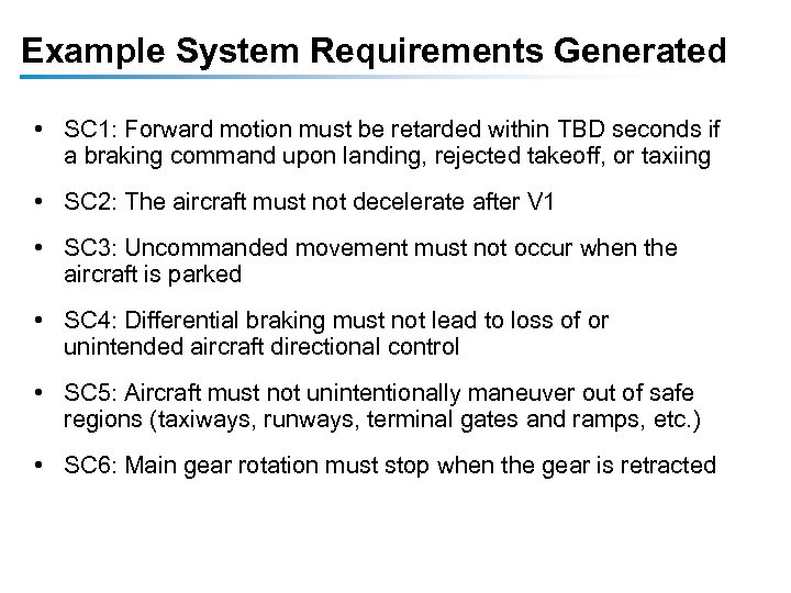 Example System Requirements Generated • SC 1: Forward motion must be retarded within TBD