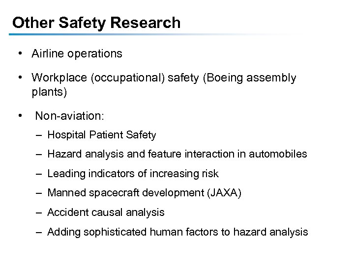 Other Safety Research • Airline operations • Workplace (occupational) safety (Boeing assembly plants) •