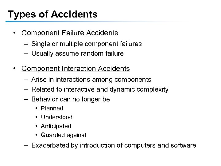 Types of Accidents • Component Failure Accidents – Single or multiple component failures –